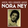 Amor, Meu Grande Amor - Nora Ney