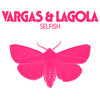 Selfish - Vargas & Lagola