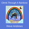 Climb Through A Rainbow - STEVE ANDREWS