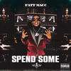 Spend Some (Explicit) - Fatt Macc