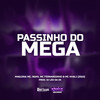 Passinho do Mega (Explicit) - Maguina MC&MC Fernandinho&MC Khali&DJ LEO DA ZS&NGKS&Leonardo lima Alves&Vagner gomes do sacramento&Raphael Tainan Caldas de Oliveira Marqueti