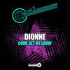 Come Get My Lovin' (Remix) - Dionne