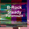 Paramount (Explicit) - B-Rock Steady