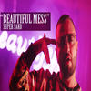 Beautiful Mess - Super Sako