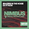 Do It Now (Original Mix) - Brazzers In The House