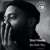 So Over You - Soul Heads