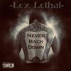 Never Back Down (Explicit) - Lex Lethal