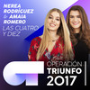 Las Cuatro Y Diez (Operación Triunfo 2017) - Nerea Rodríguez&Amaia Romero