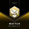 Fat Party (Original Mix) - Mattch