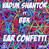 Ear Confetti (Radio Edit) - Vadim Shantor&BBK