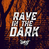 Rave in the Dark (Explicit) - DJ Ghost Floripa