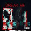 BREAK ME (Explicit) - WATER$&Cris Mob