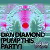 Pump This Party (Original Mix) - Dan Diamond