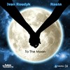 To The Moon (Original Mix) - Ivan Roudyk&Nasta