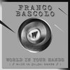World In Your Hands - Franco Bascolo