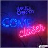 Come Closer(Original Edit) - Harlie&Charper