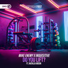 Do You Lift? - Mike Enemy&Inquisitive&Natalia Moon&Dirty Workz