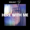 Here with Me - Redlight&Tayá