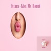 Kiss Me Round (Original Mix) - Uttara