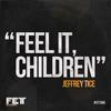 Feel It, Children (Original Mix) - Jeffrey Tice