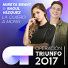 La Quiero A Morir (Operación Triunfo 2017) - Mireya Bravo&Raoul