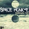 Borrowed Time - Space Monk-E
