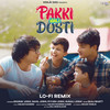 Pakki Wali Dosti (Lo-Fi) - Saaj Bhatt&Mann Taneja