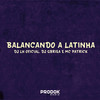 Balançando a Latinha (Explicit) - DJ LH OFICIAL&MC XT Bleck&Mc Patrick