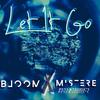 Let It Go - Bloom&MisterE