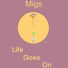 Life Goes On - Migs