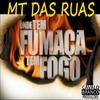 Onde Tem Fumaça Tem Fogo (Explicit) - Mt Das Ruas&Uzzy