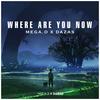 Where are you now - Dazas&Mega.D