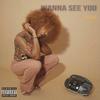 Wanna See You (Explicit) - Nadee
