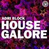 House Gallore (Club Edit) - Adri Block