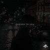 Closer to You - Ardi Rida&RRIDAH