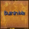 Burnin' Me (Explicit) - @MarkEm_OTR&Retrac OC&Blu Roskoe&DuffVinci