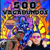 500 VAGABUNDOS (Explicit) - MC Saci&Mc Polemico&CBT NA PRODUÇÃO OFICIAL&gabriel antonio de souza