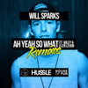 Ah Yeah So What (SCNDL Remix) - Will Sparks&Wiley&Elen Levon&SCNDL&William James Sparks&Richard Cowie&Elen Menaker&Ilan Kidron