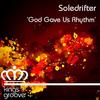 God Gave Us Rhythm - Soledrifter