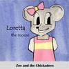 Loretta the Mouse - Zoe&The Chickadees