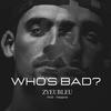 Who's Bad?(feat. Dungeon) (Explicit) - Zyeubleu&Dungeon