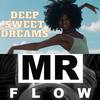 Deep Sweet Dreams - Mr Flow