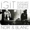 Noir et blanc(feat. Catherine Deneuve) - Igit&Catherine Deneuve