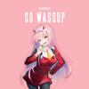 So Wassup - Khantrast