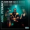 SON Bİ GECE DAHA - Anıl Piyancı