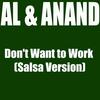 Don't Want To Work (Salsa Version) - AL&Anand