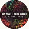 Aint No Doubt About It (Original Mix) - Bon Vivant&Victor Clemente