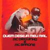 Quem Deseja Meu Mal - MC Dieguinho&MC Barone