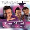 Tanz mit mir heute Nacht - Tom Mandl&Alfons&Marian