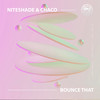 Bounce That (Extended Mix) - NITESHADE&Chaco